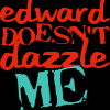EdwardDoesn'tDazzleMePictures,ImagesandPhotos