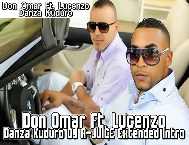 Don Omar Ft. Lucenzo - Danza Kuduro (DJ A-JUICE Extended Intro)